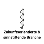 Zukunftsorientierte & Sinnstiftende Branche
